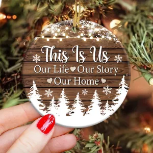 Christmas Gift This Is Us Our Life Our Story Our Home Circle Ornament - Christmas Ornament - Ciaocustom