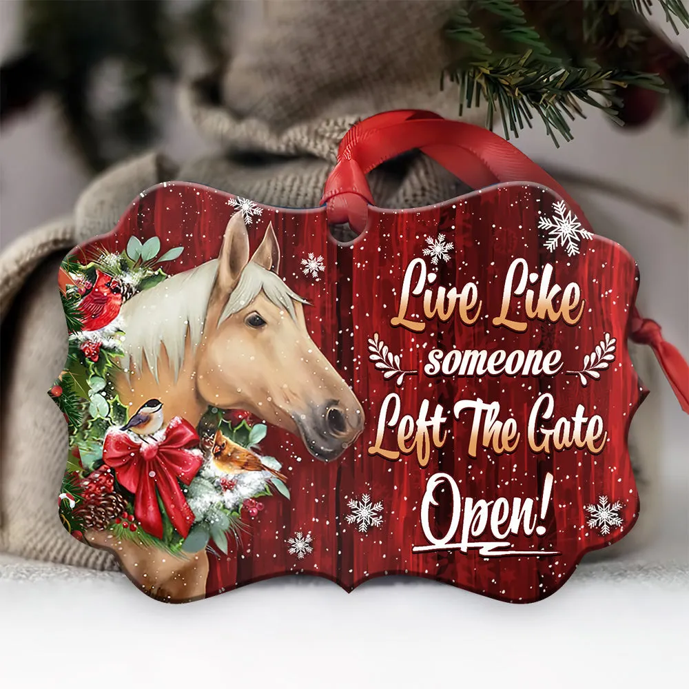 Horse Christmas Live Like Someone Left The Gate Open Ornament - Christmas Ornament - Ciaocustom