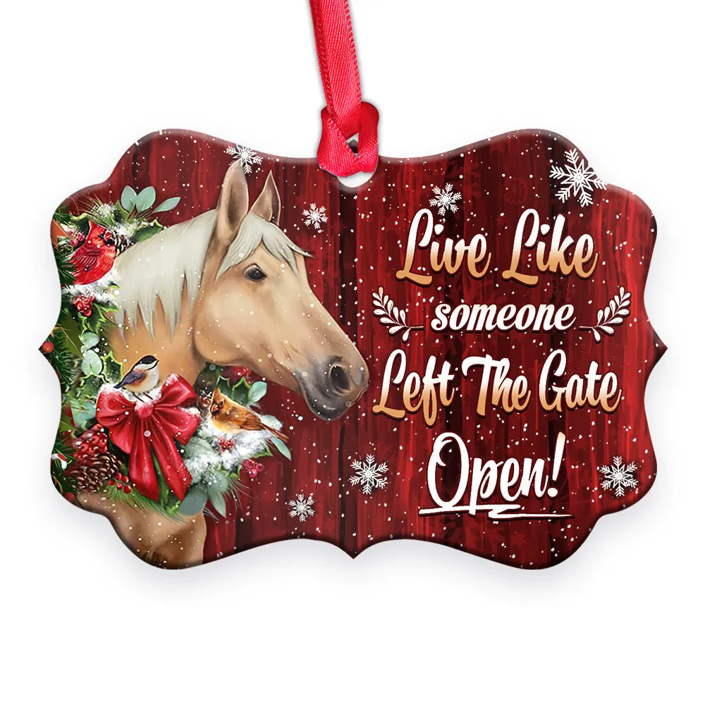 Horse Christmas Live Like Someone Left The Gate Open Ornament - Christmas Ornament - Ciaocustom