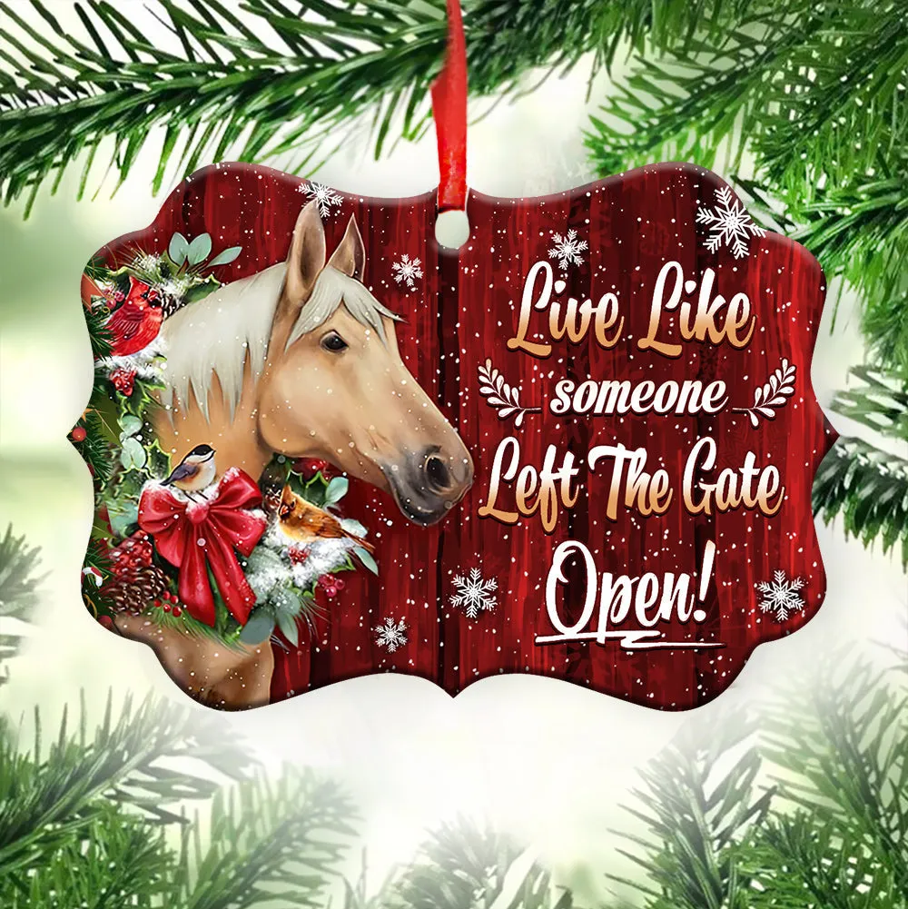 Horse Christmas Live Like Someone Left The Gate Open Ornament - Christmas Ornament - Ciaocustom