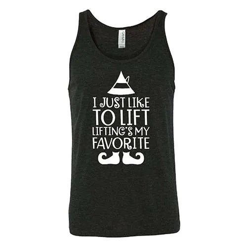 I Just Like To Lift, Lifting Is My Favorite Shirt Unisex