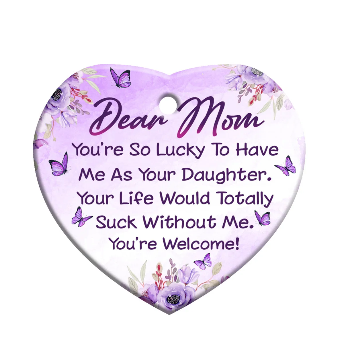 Mom You Are So Lucky To Have Me As Your Daughter Heart Ornament - Christmas Ornament - Ciaocustom